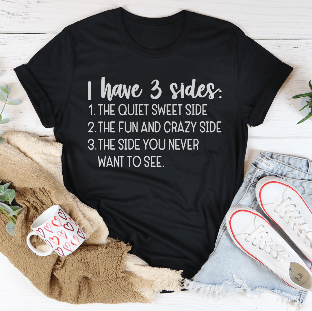 I Have Three Sides T-Shirt