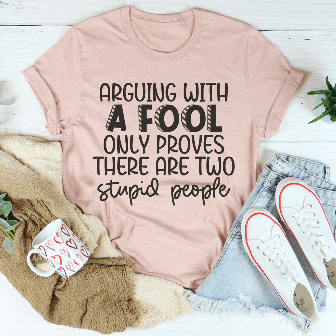 Arguing With A Fool T-Shirt