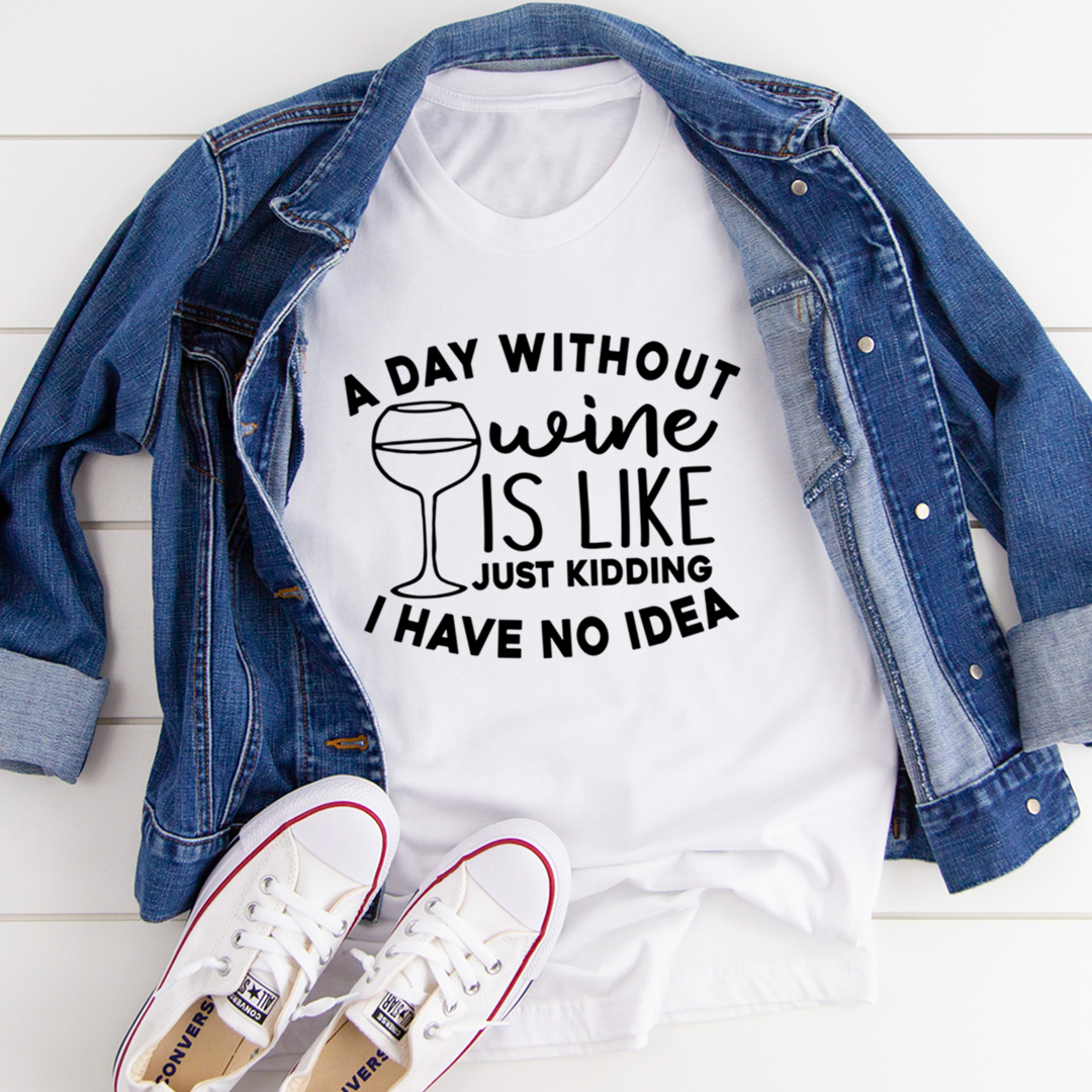 A Day Without Wine T-Shirt